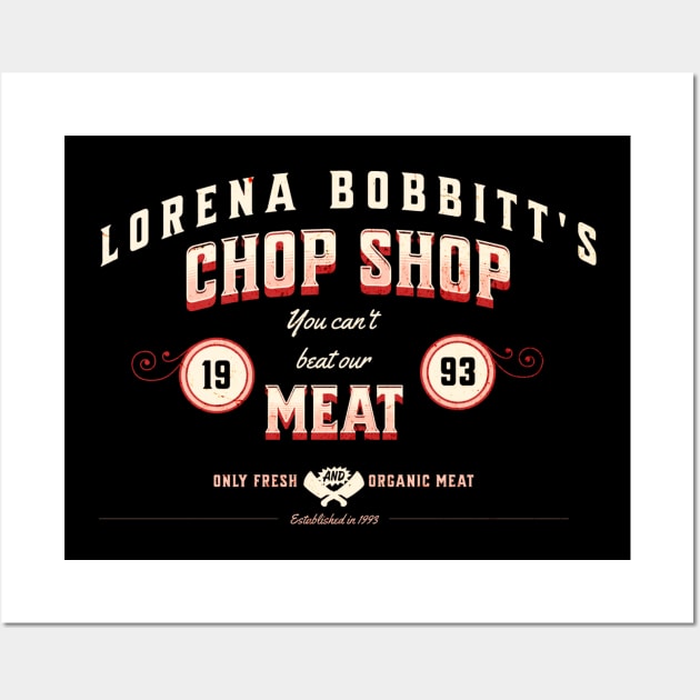 Lorena Bobbitt's Chop Shop. You can't beat our meat! Wall Art by Cun-Tees!